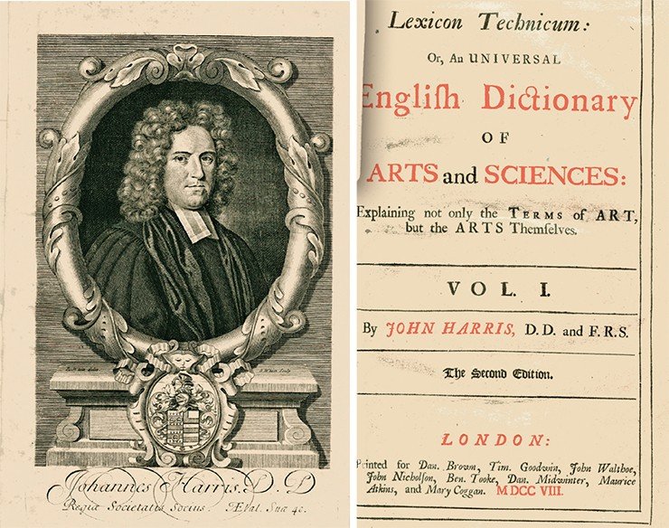 Портрет Джона Харриса (John Harris, 1666—1719), английского теолога и ученого, составителя «Технологического словаря». («Lexicon Technicum»). Гравюра Дж.Уайта по рисунку Р. Уайта. Титульный лист «Технологического словаря, или Всеобщего словаря наук и ремесел» («Lexicon Technicum: or, an Universal English Dictionary of Arts and Sciences». London, 1708). Российская национальная библиотека